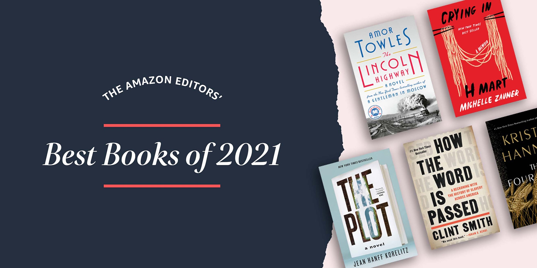 An illustration. One half of it is dark blue and the other light pink. On the dark blue section to the left, there is text overlaid that reads "THE AMAZON EDITORS' Best Books of 2021." On the light pink section to the right, there are book covers for The Lincoln Highway, Crying in H Mart, The Plot, How The Word is Passed, and The Four Winds.  