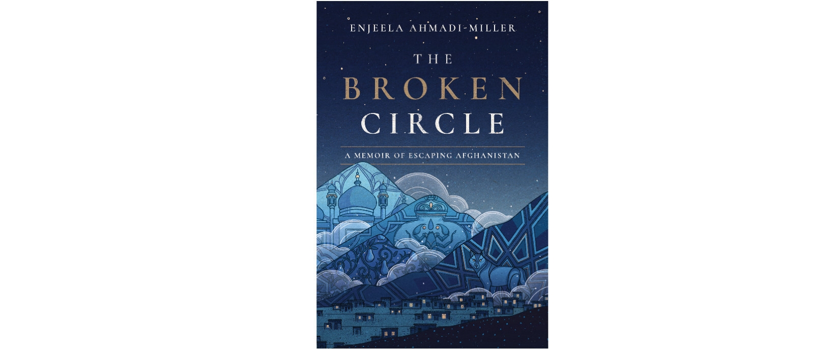 The book cover of "The Broken Circle" consists of shades of blue mountains in a night sky. Within one mountain appears a palace, in another mountain appears a scorpion and in the third mountain are line patterns with a wolf. A town sits at the base of the mountains.