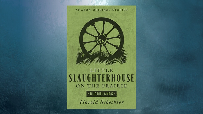 An image of a book cover for "Little Slaughterhouse on the Prairie" by Harold Schechter with a blue background.