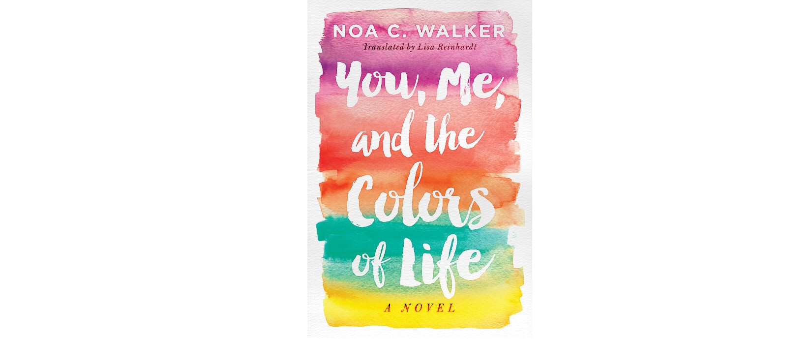 The book cover of "You, Me and the Colors of Life" is a colorful cover with title of the book in white. The colors appear to be waterpaint-like and from the bottom up go from yellow to teal to orange to coral to violet.